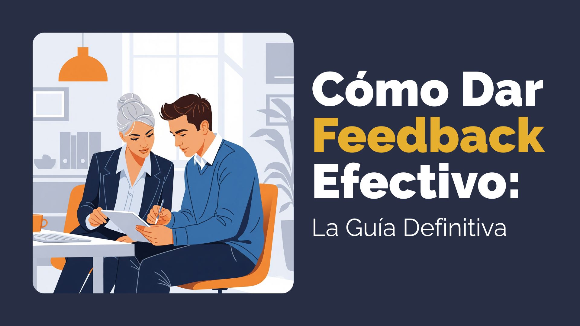 Cómo Dar Feedback Efectivo La Guía Definitiva